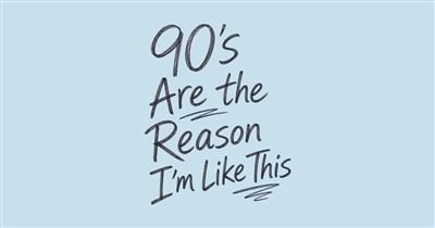 90's Are the Reason I'm Like This — Script tee design