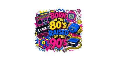 Born in the 80's, Raised by the 90's tee design