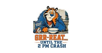 Grr-reat Until The 2 PM Crash Funny Tired Tiger tee design