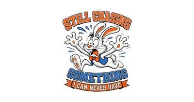 Still Chasing Something I Can Never Have Rabbit Tee tee design