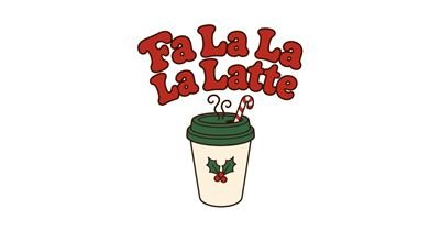 Fa La La La Latte tee design