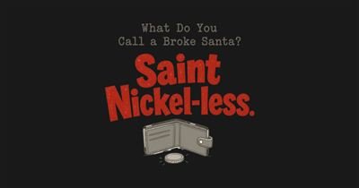 Saint Nickel-less - What Do You Call a Broke Santa? tee design