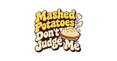 Mashed Potatoes Don't Judge Me tee design