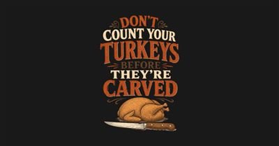 Don't Count Your Turkeys Before They're Carved tee design