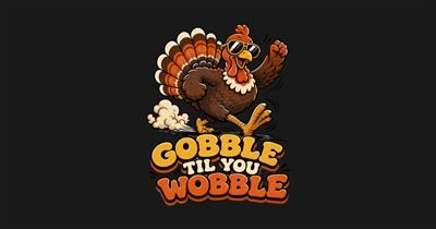 Gobble Til You Wobble tee design