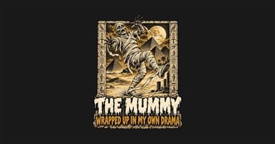 The Mummy: Wrapped Up in My Own Drama tee design