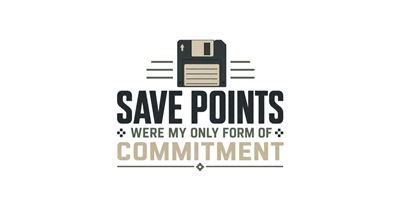 Save Points Were My Only Form Of Commitment - Funny Gamer Tee tee design